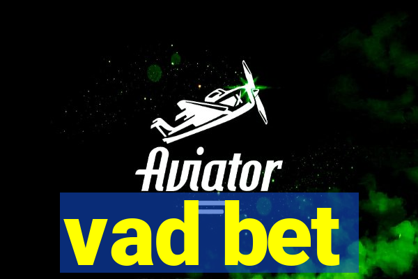 vad bet